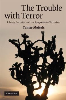 Paperback The Trouble with Terror: Liberty, Security and the Response to Terrorism Book