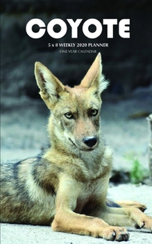 Coyote 5 x 8 Weekly 2020 Planner: One Year Calendar