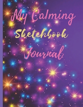 Paperback My Calming Sketchbook Journal: Large Unlined Notebook (8.5" x 11") Sketch book for Drawing, Journaling thoughts, Doodling, Writing or for your Doodle Book