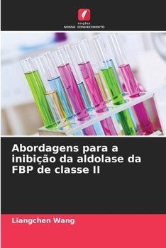 Abordagens para a inibição da aldolase da FBP de classe II (Portuguese Edition)