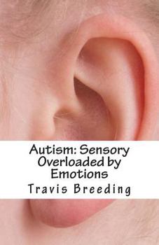 Paperback Autism: Sensory Overloaded by Emotions Book