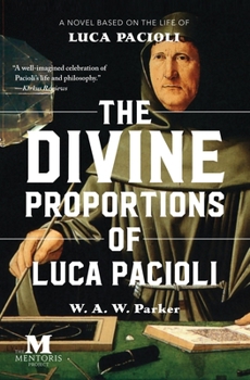 Paperback The Divine Proportions of Luca Pacioli: A Novel Based on the Life of Luca Pacioli Book