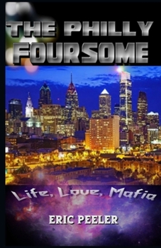 Paperback The Philly Foursome: Life, Love, Mafia Book