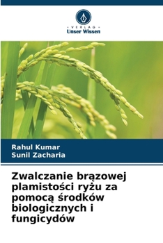 Paperback Zwalczanie br&#261;zowej plamisto&#347;ci ry&#380;u za pomoc&#261; &#347;rodków biologicznych i fungicydów [German] Book