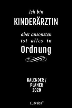Kalender 2020 für Kinderärzte / Kinderarzt / Kinderärztin: Wochenplaner / Tagebuch / Journal für das ganze Jahr: Platz für Notizen, Planung / ... Erinnerungen und Sprüche (German Edition)