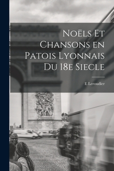 Paperback Noëls et chansons en patois lyonnais du 18e siecle [French] Book