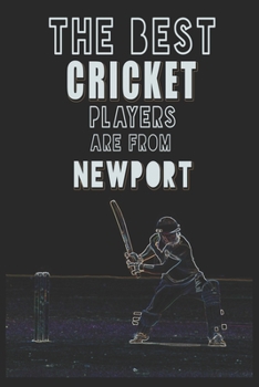 Paperback The Best Cricket Players are from Newport journal: 6*9 Lined Diary Notebook, Journal or Planner and Gift with 120 pages Book