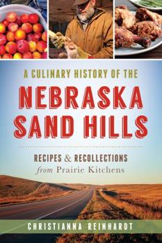 Paperback A Culinary History of the Nebraska Sand Hills: Recipes & Recollections from Prairie Kitchens Book