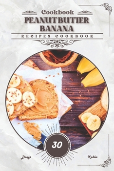 Peanut Butter Banana: Recipes cookbook