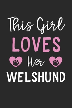 This Girl Loves Her Welshund: Lined Journal, 120 Pages, 6 x 9, Funny Welshund Gift Idea, Black Matte Finish (This Girl Loves Her Welshund Journal)