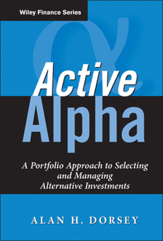 Hardcover Active Alpha: A Portfolio Approach to Selecting and Managing Alternative Investments Book