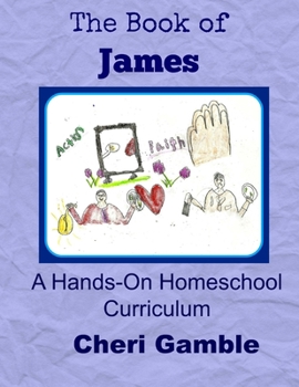 Paperback The Book of James: A Hands-On Homeschool Curriculum Book