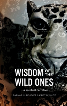 Paperback Wisdom of the Wild Ones: A Spiritual Narrative Book