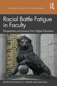 Paperback Racial Battle Fatigue in Faculty: Perspectives and Lessons from Higher Education Book