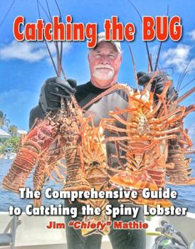 Perfect Paperback Catching the BUG-The Comprehensive Guide to Catching the Spiny Lobster Book