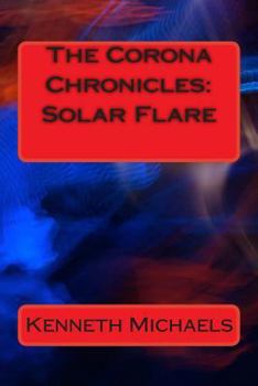 Paperback The Corona Chronicles: Solar Flare Book