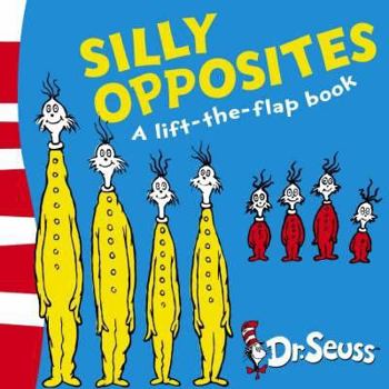 Hardcover Silly Opposites: A Lift-The-Flap Book