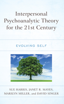 Hardcover Interpersonal Psychoanalytic Theory for the 21st Century: Evolving Self Book