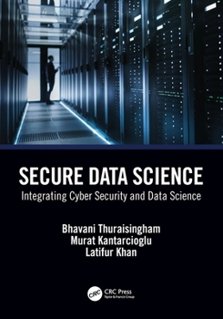 Paperback Secure Data Science: Integrating Cyber Security and Data Science Book