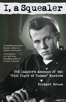 Paperback I, a Squealer: The Insider's Account of the "Pied Piper of Tucson" Murders Book