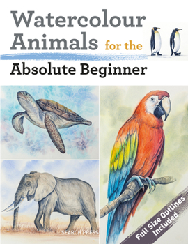 Paperback Watercolour Animals for the Absolute Beginner Book