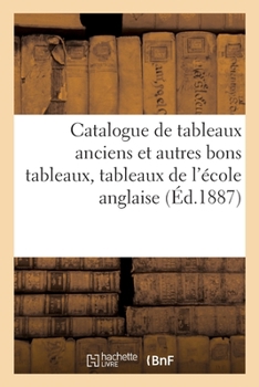 Paperback Catalogue de Tableaux Anciens Et Autres Bons Tableaux, Tableaux de l'École Anglaise [French] Book