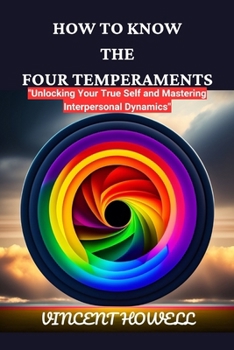 Paperback How to Know the Four Temperaments: Unlocking Your True Self and Mastering Interpersonal Dynamics Book