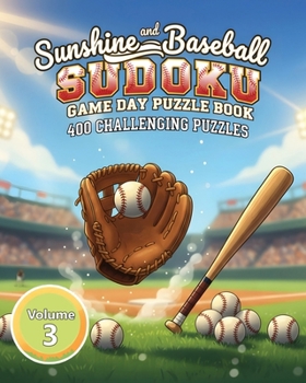 Paperback Sunshine and Baseball Sudoku Game Day Puzzle Book Volume 3: 400 Challenging Puzzles Book