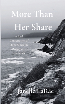 Paperback More Than Her Share: A Real Conversation of Hope When the Diagnosis is Too Much Book