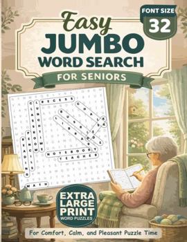 Easy Jumbo Word Search for Seniors: Extra Large Print Word Puzzles for Relaxation, Comfort and Gentle Mental Stimulation (Thinking Tiger Books for Seniors)