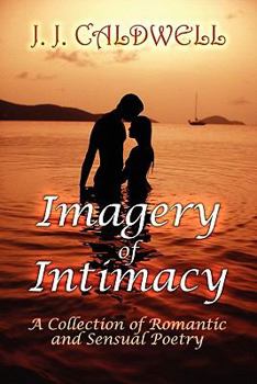 Paperback Imagery of Intimacy: A Collection of Romantic and Sensual Poetry Book