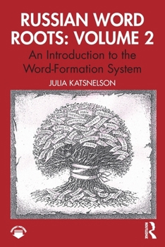 Paperback Russian Word Roots: Volume 2: An Introduction to the Word-Formation System Book
