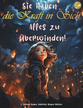 Paperback Sie Haben die Kraft in Sich, Alles zu Überwinden: Kinderbuch Motivierenden und Inspirierenden Geschichten für Mädchen über Selbstliebe, innere Stärke, [German] Book