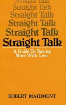 Paperback Straight Talk: A Guide to Saying More with Less Book
