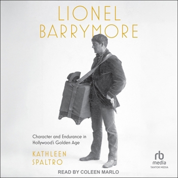 Audio CD Lionel Barrymore: Character and Endurance in Hollywood's Golden Age Book