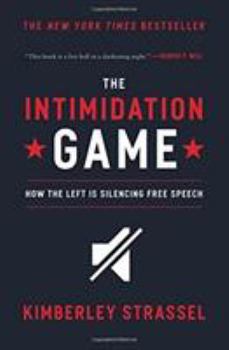 Paperback The Intimidation Game: How the Left Is Silencing Free Speech Book