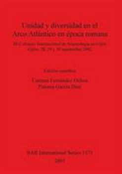 Unidad y Diversidad En El Arco Atlantico En Epoca Romana
