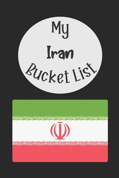 Paperback My Iran Bucket List: Novelty Bucket List Themed Notebook Book