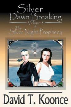 Silver Dawn Breaking - Book #3 of the Silver Night Prophecy