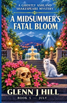 Paperback A Midsummer's Fatal Bloom (A Ghostly Ashland Shakespeare Mystery) Book