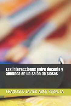 Paperback Las interacciones entre docente y alumnos en un salón de clases [Spanish] Book