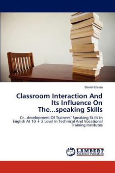 Paperback Classroom Interaction And Its Influence On The...speaking Skills Book