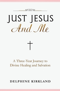 Paperback Just Jesus And Me: A Three-Year Journey to Divine Healing and Salvation Book