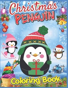 Christmas Penguin Coloring Book: Penguin Coloring Book for Girls Ages 4-8 - Cute Penguin Coloring Book Christmas Gift for Girls - Best Penguin Activity Book for Boys