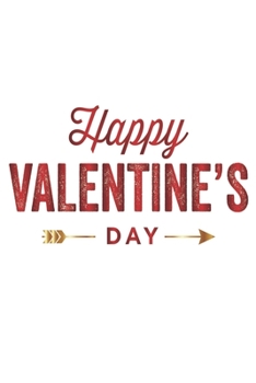 happy valentine's day: journal notebook best gift idea for girlfriend or boyfriend, What I Love about You, for Boys, Journal for Girls , 120 pages , 6 x 9 in