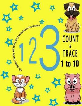 Paperback Count and Trace 1 to 10: First Number Counting and Tracing Early Learning Fun for Preschoolers, Practice For Kids, Ages 3-5, (Number Tracing Pr Book