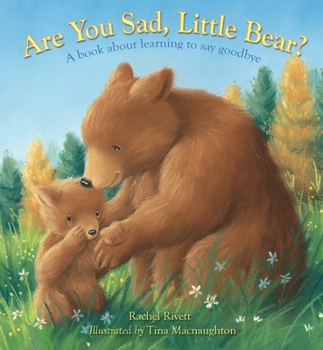 Paperback Are You Sad, Little Bear?: A Book about Learning How to Say Goodbye Book