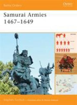 Samurai Armies 1467-1649 - Book #36 of the Osprey Battle Orders