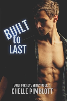 Built to Last - Book #1 of the Built for Love
