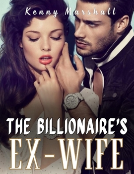 Paperback The Billionaire's Ex-Wife: Her Obsessed Lover ( A CEO ROMANCE ) Book